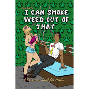 I Can Smoke Weed Out Of That Coloring Book