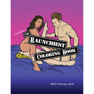 The Raunchiest Coloring Book